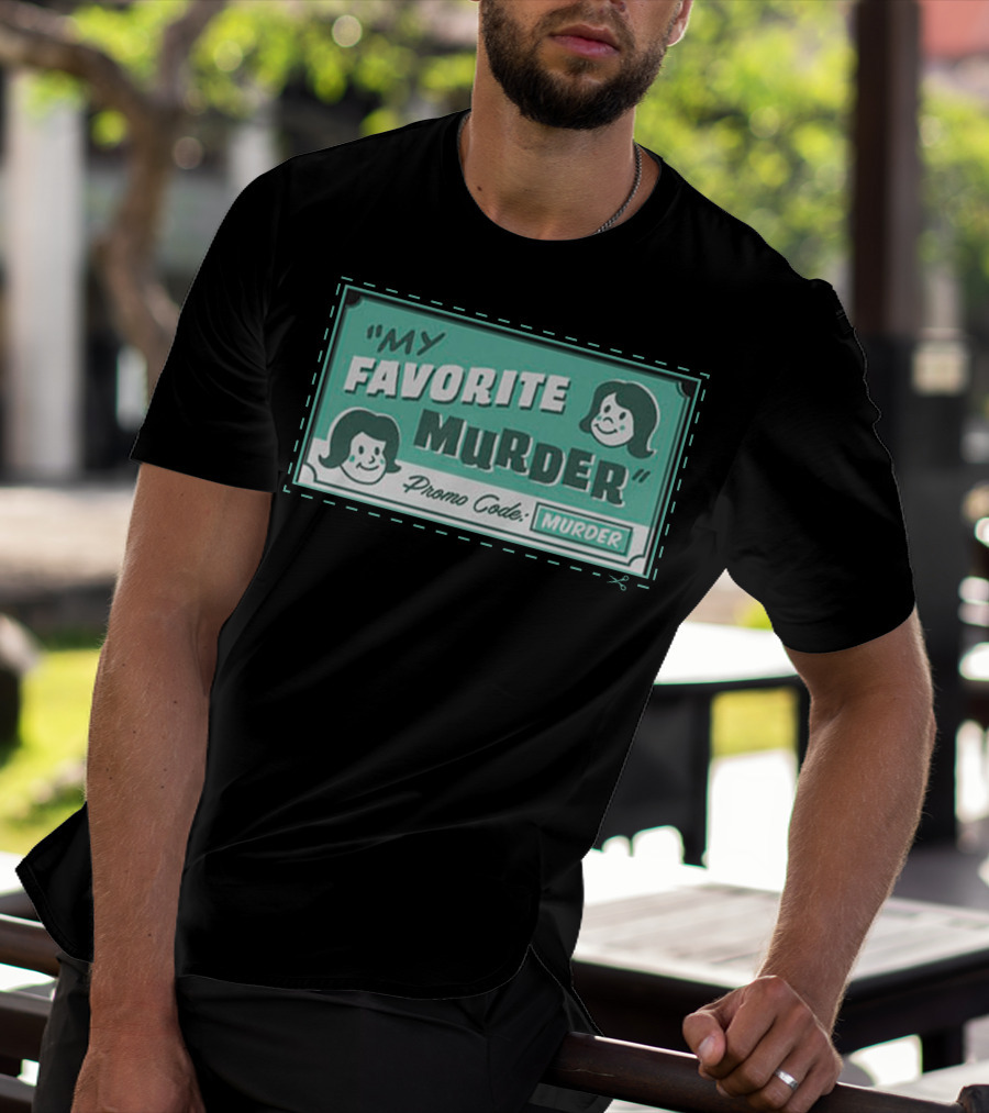 My Favorite Murder Promo Code MURDER T-Shirt