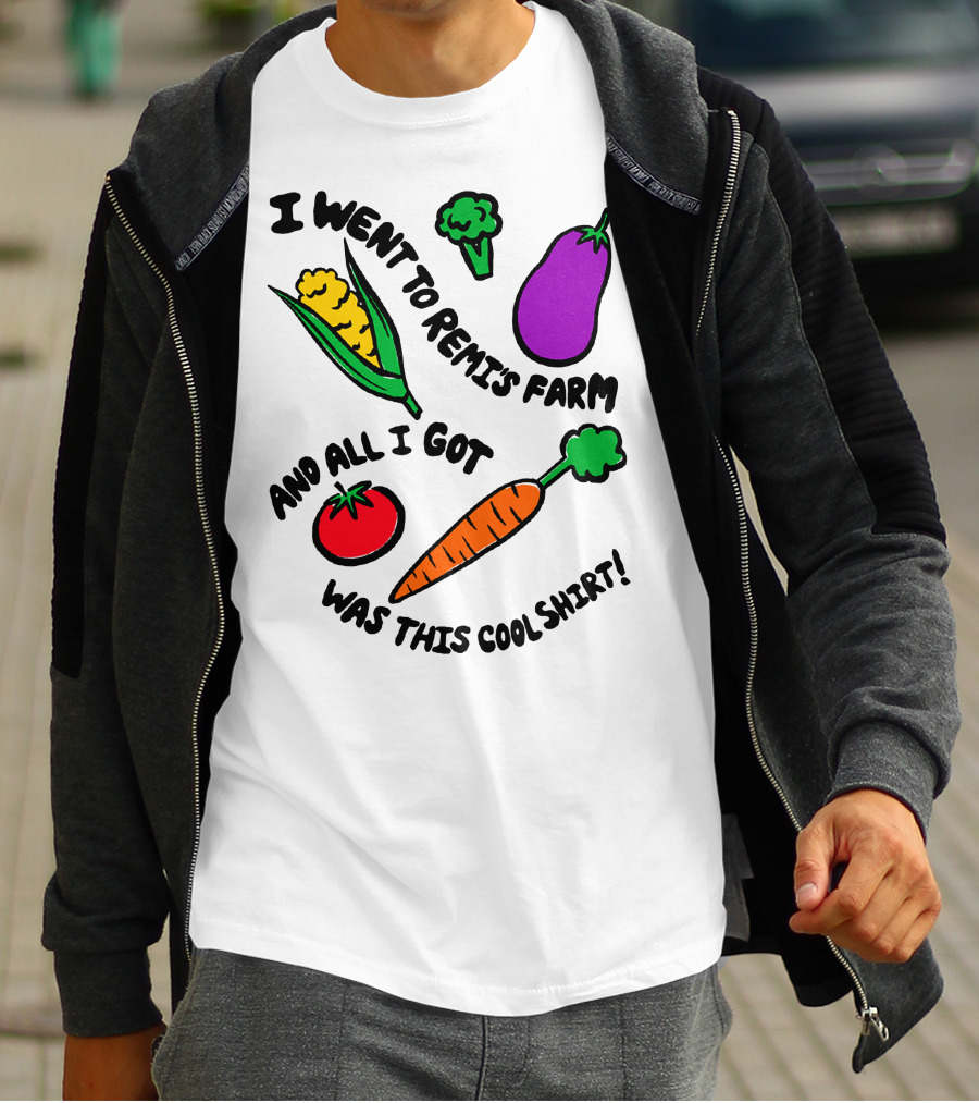 I Went To Remi's Farm And All I Got Was This Cool T-Shirt