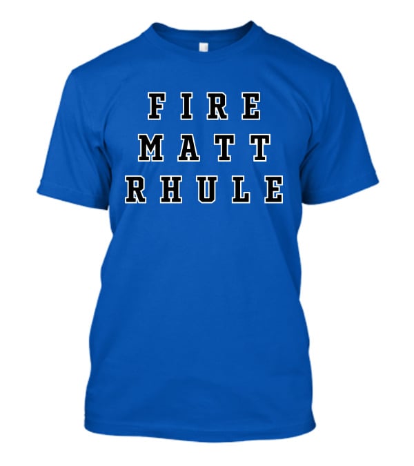 FIRE MATT RHULE COACHING PROTEST BLUE BACKGROUND T-Shirt