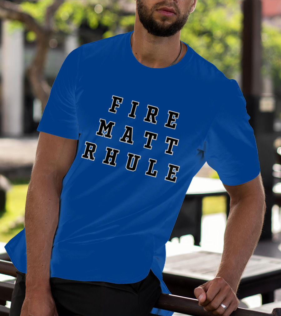 FIRE MATT RHULE COACHING PROTEST BLUE BACKGROUND T-Shirt