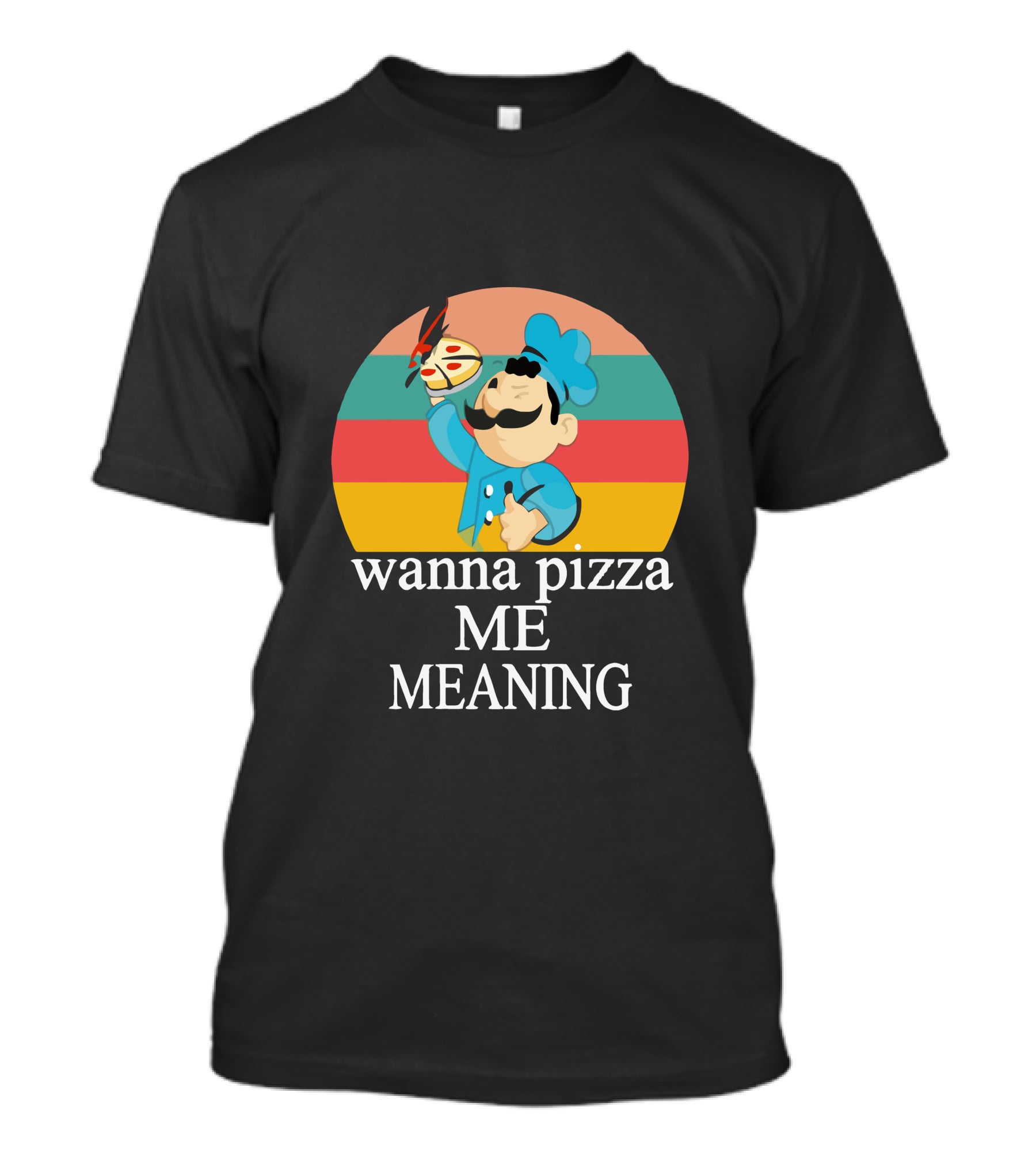 Wanna Pizza Me Meaning Chef T-Shirt
