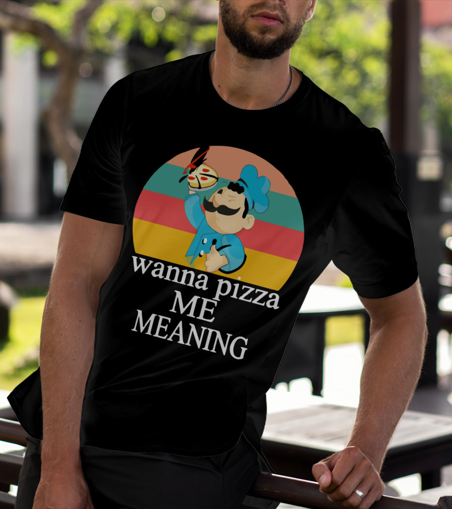 Wanna Pizza Me Meaning Chef T-Shirt