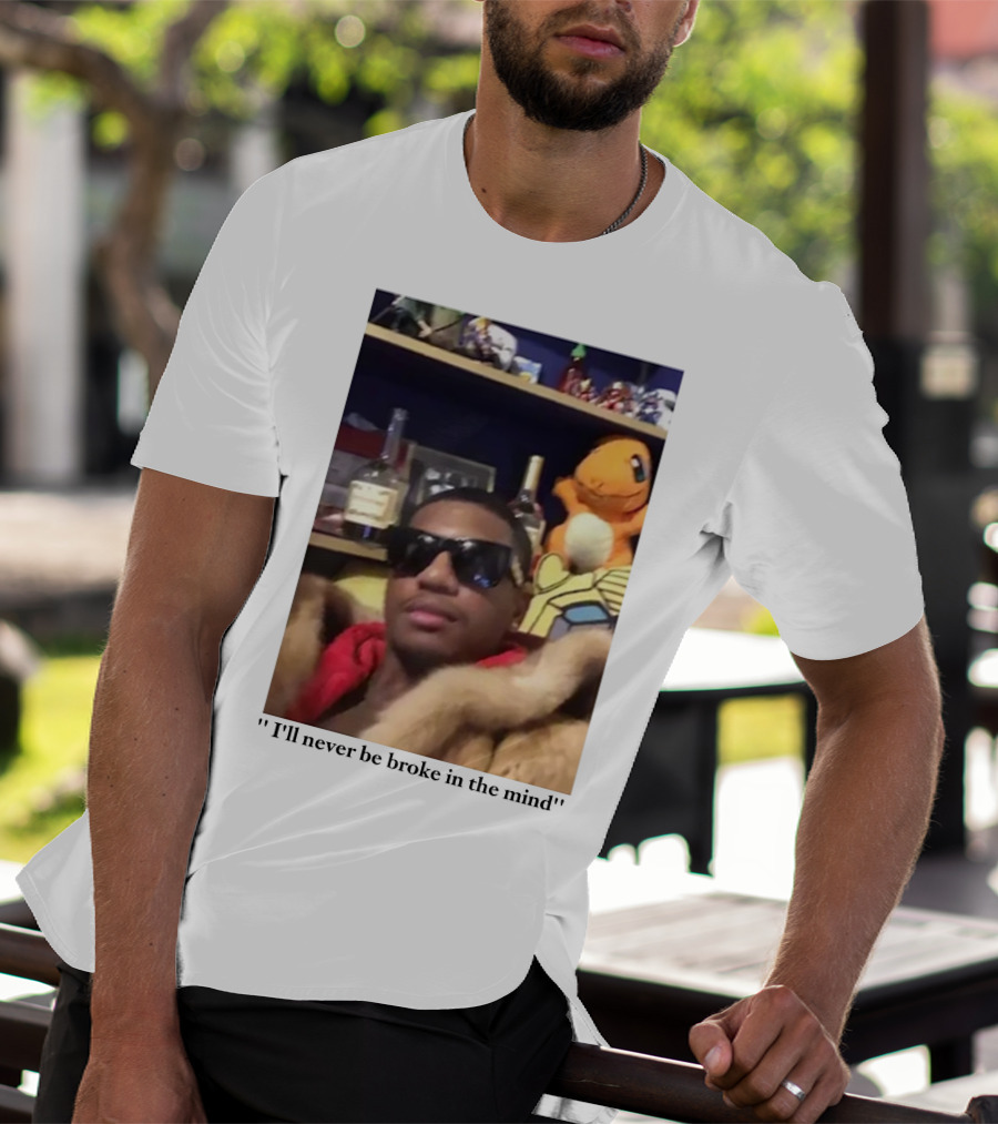 I'll Never Be Broke In The Mind Guapdad4000 Charmander T-Shirt
