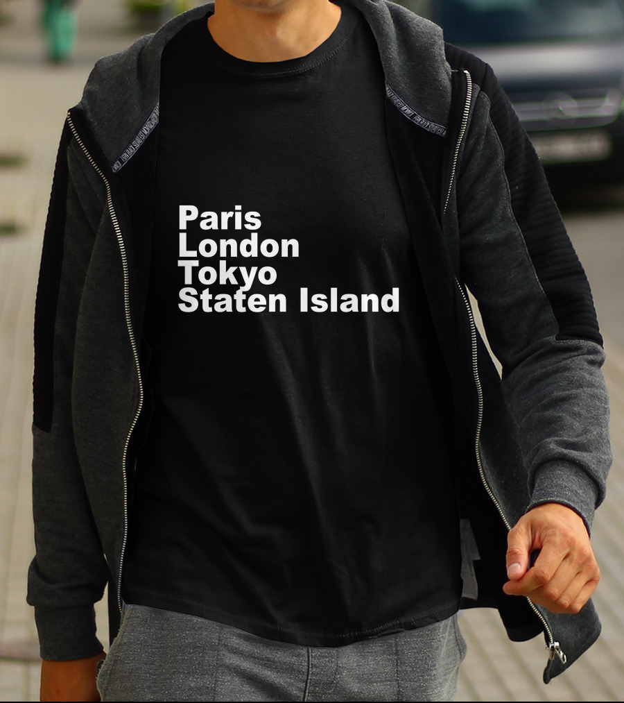 Paris London Tokyo Staten Island Cities Text Display T-Shirt