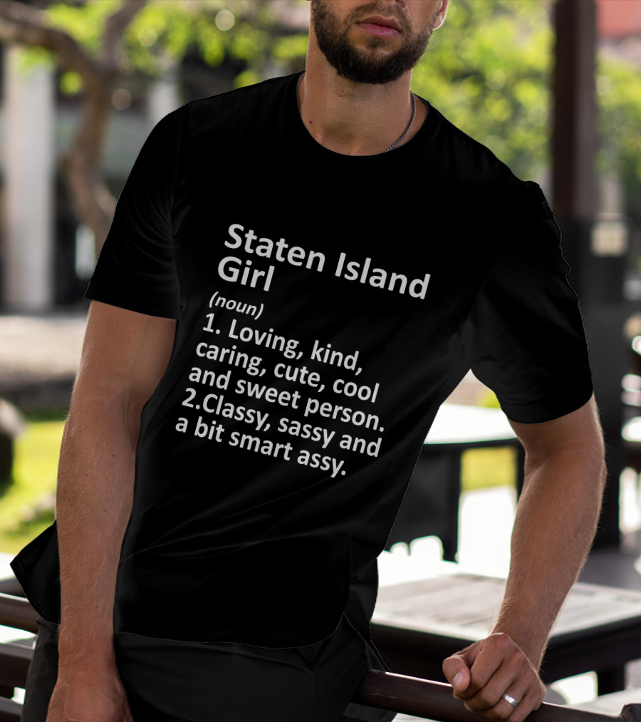 Staten Island Girl Loving Kind Classy Sassy Definition T-Shirt