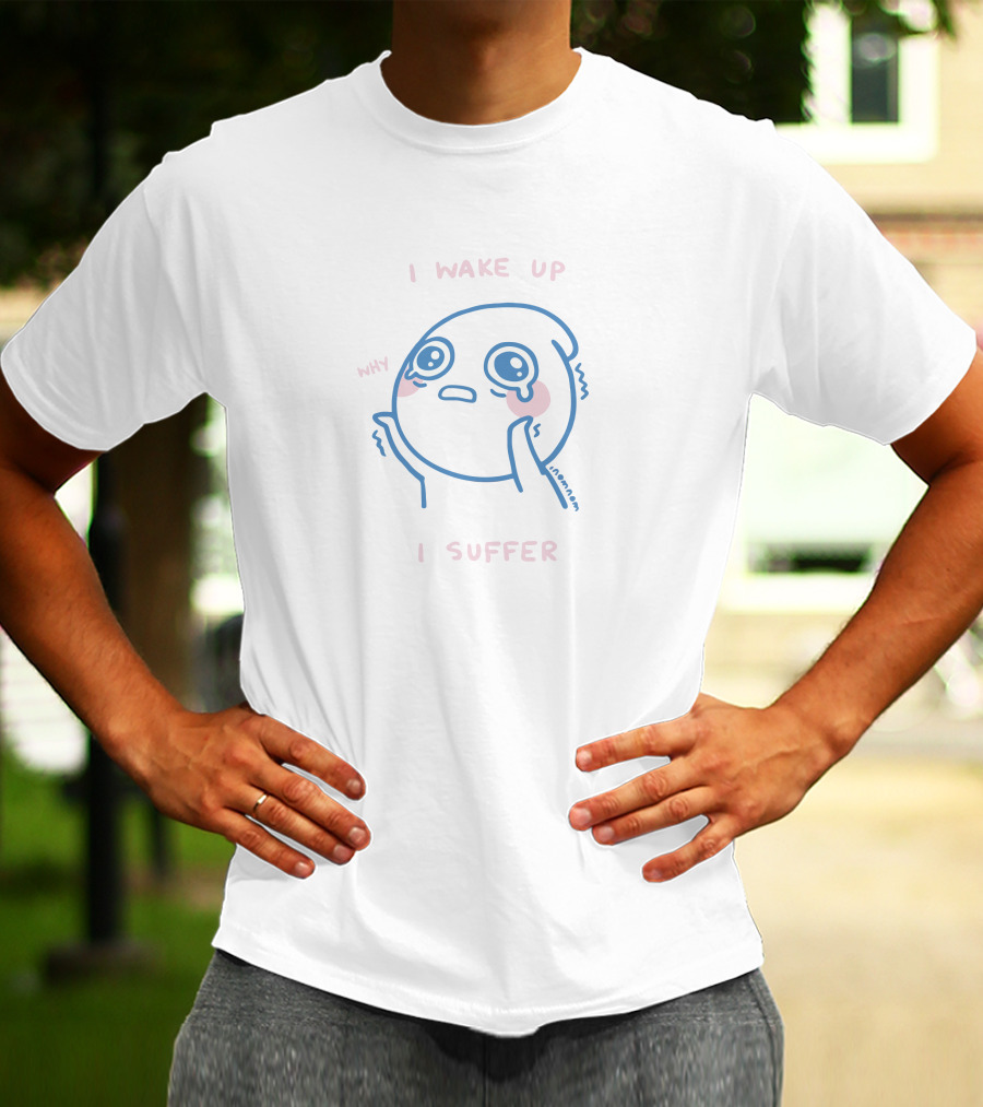 I Wake Up Why I Suffer Crying Character Illustration By Nanami T-Shirt