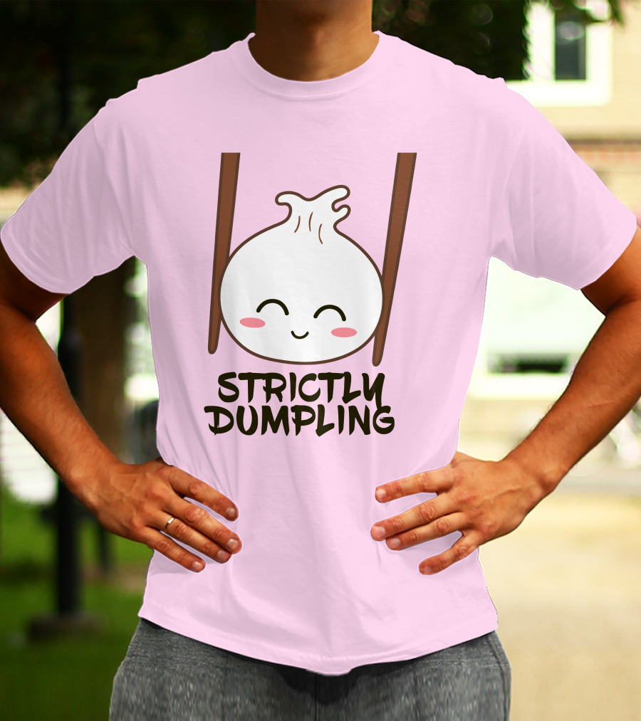 Strictly Dumpling Smiling Dumpling With Chopsticks T-Shirt