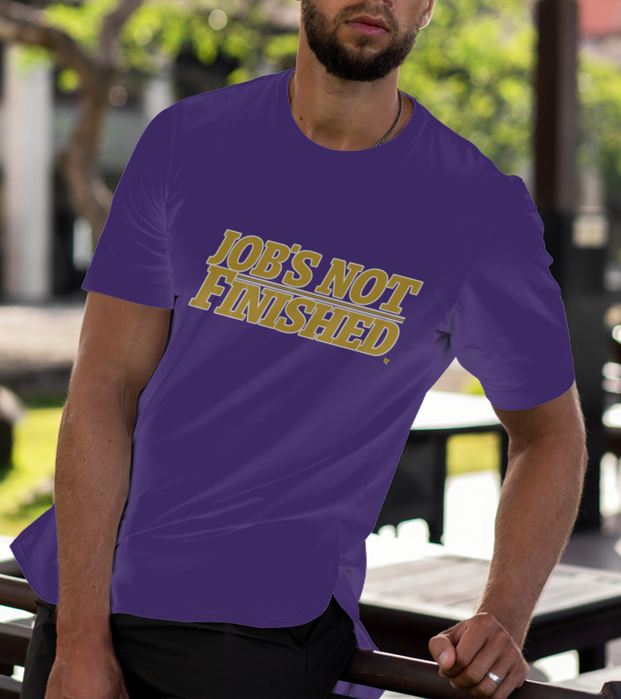 Jobs Not Finished Purple And Gold Motivation T-Shirt