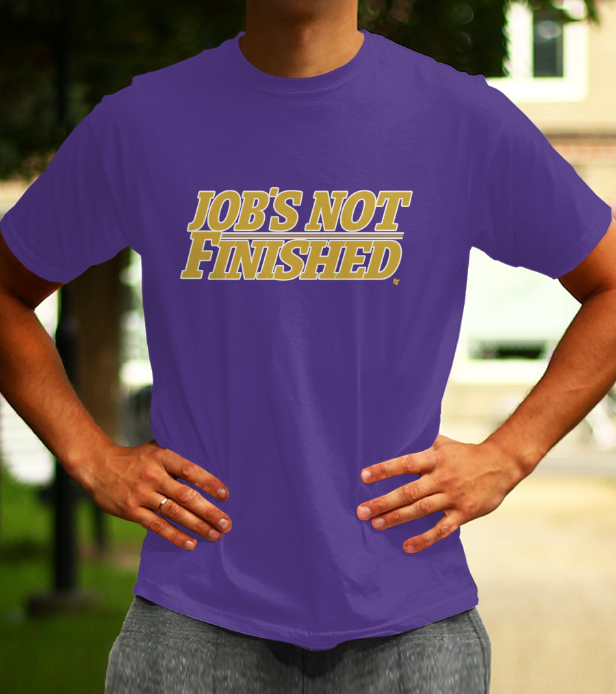 Jobs Not Finished Purple And Gold Motivation T-Shirt