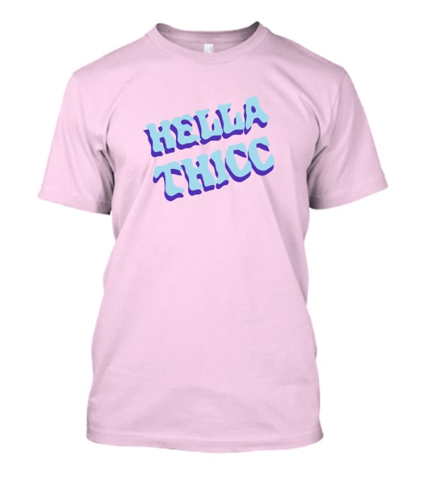 HELLA THICC Bold Text On Pink Background T-Shirt