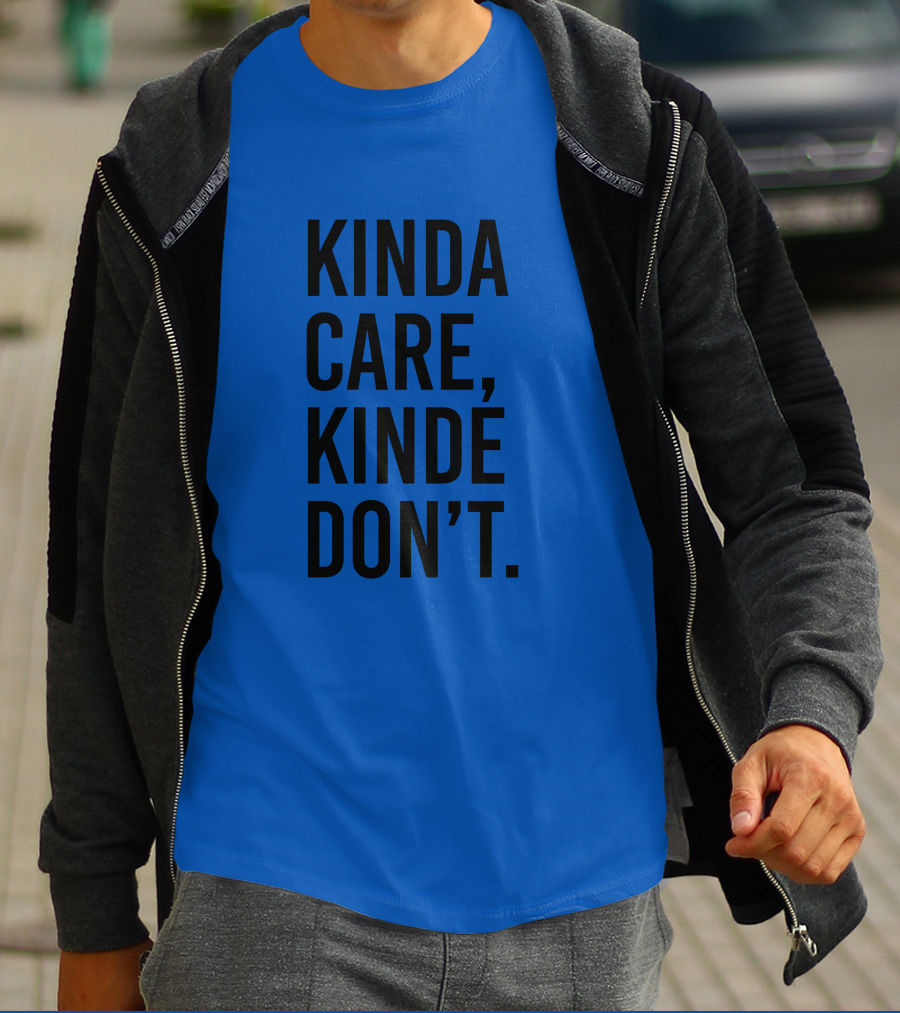 Kinda Care Kinda Don't Text T-Shirt