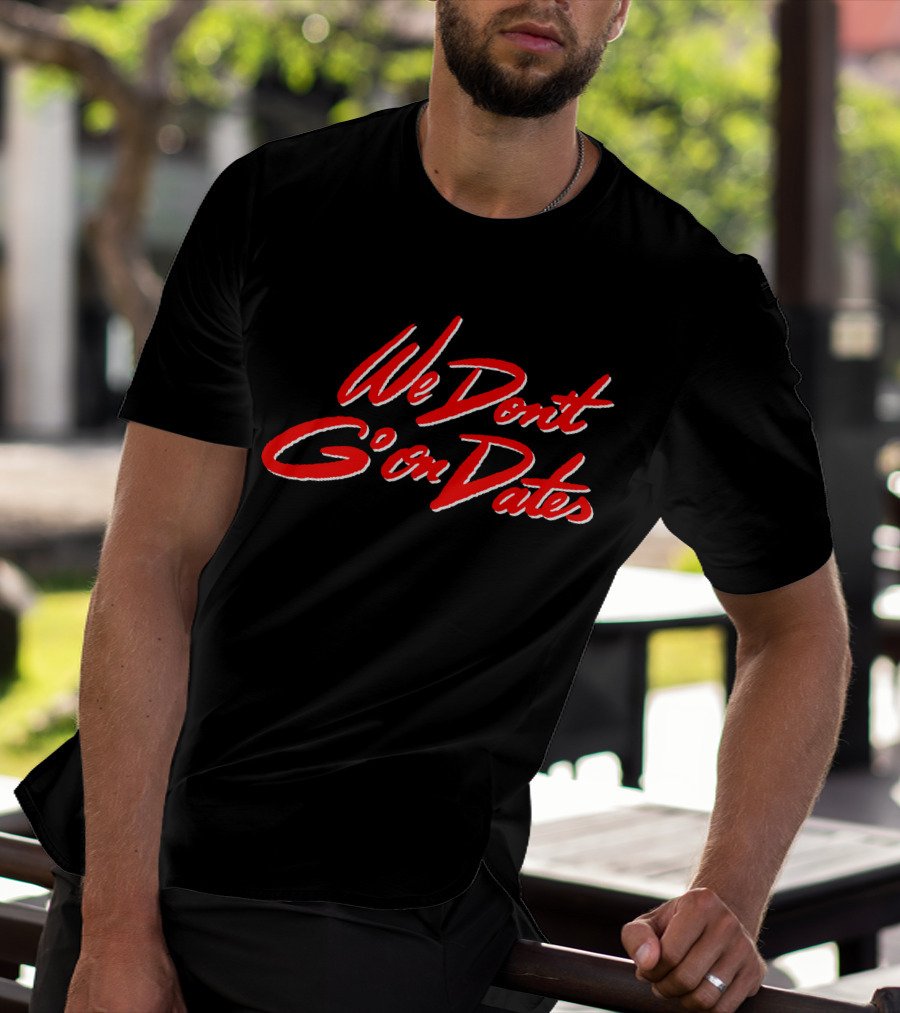 We Don't Go On Dates Freebandz Merch Bold Red Script T-Shirt