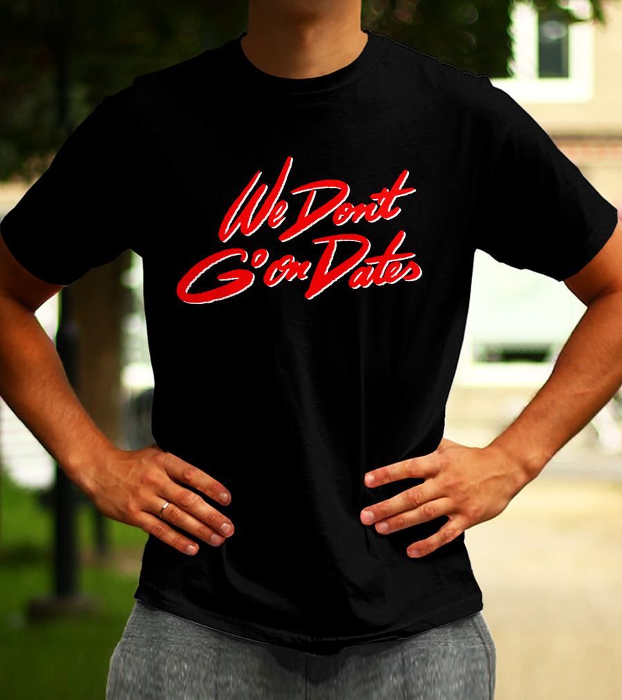 We Don't Go On Dates Freebandz Merch Bold Red Script T-Shirt
