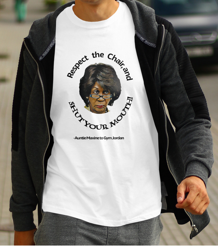 Respect The Chair And Shut Your Mouth Auntie Maxine To Gym Jordan T-Shirt