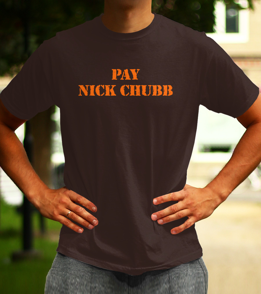 Pay Nick Chubb T-Shirt