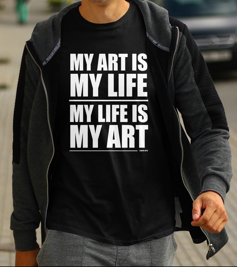 Carini Arts My Art Is My Life My Life Is My T-Shirt
