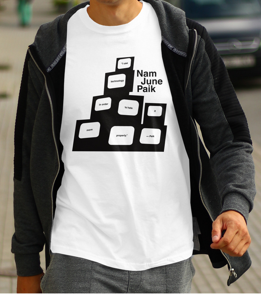 Nam June Paik I Use Technology In Order To Hate It More Properly T-Shirt