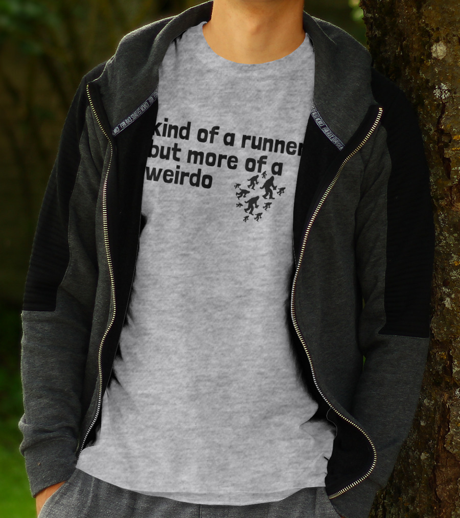 Kind Of A Runner But More Of A Weirdo Bigfoot Sasquatch T-Shirt