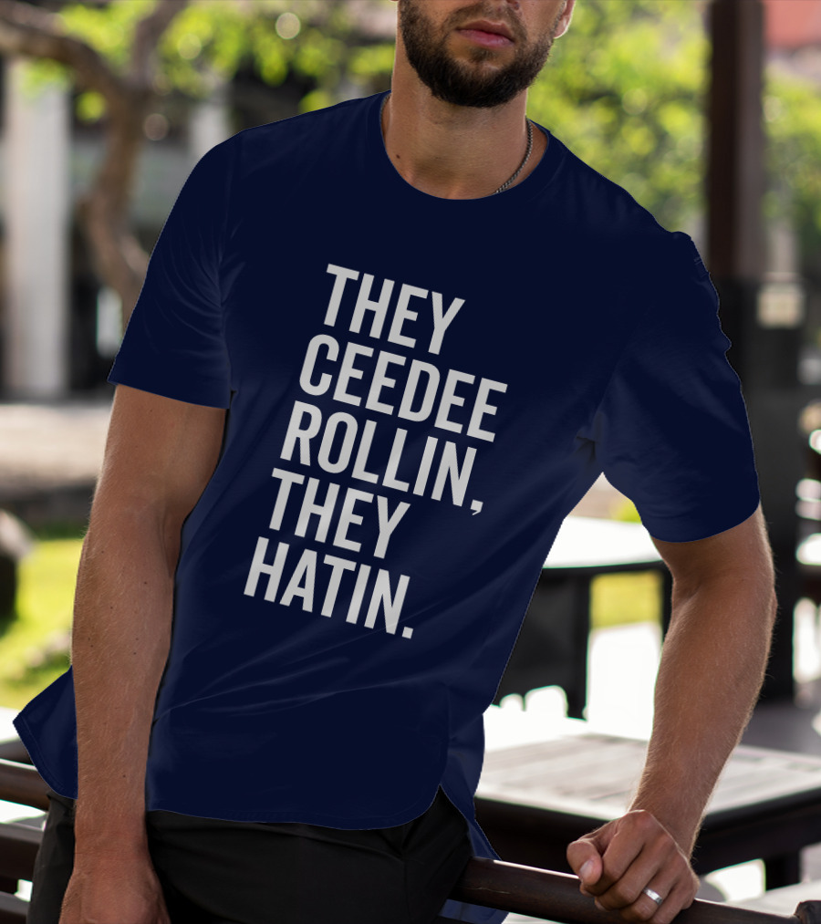 They Ceedee Rollin They Hatin Bullzerk T-Shirt