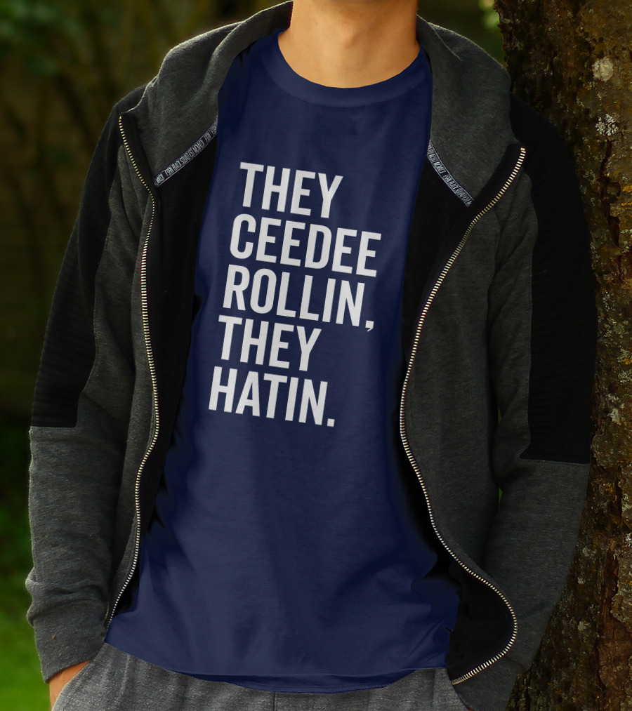 They Ceedee Rollin They Hatin Bullzerk T-Shirt