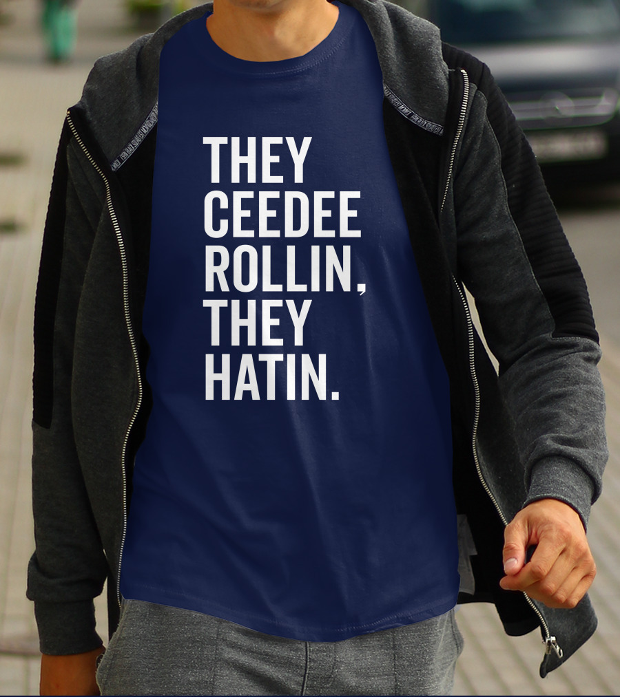 They Ceedee Rollin They Hatin Bullzerk T-Shirt