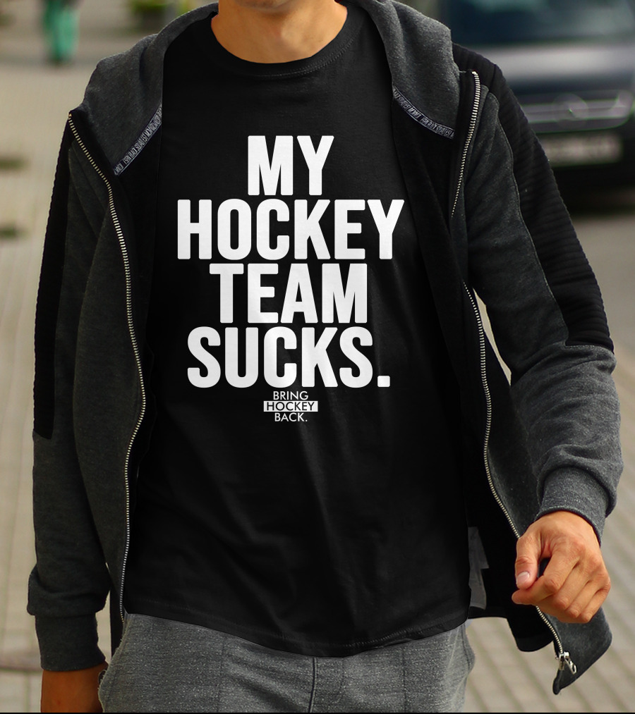My Hockey Team Sucks Bring Hockey Back T-Shirt
