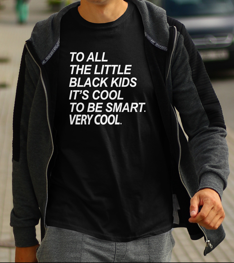To All The Little Black Kids It's Cool To Be Smart Very Cool T-Shirt