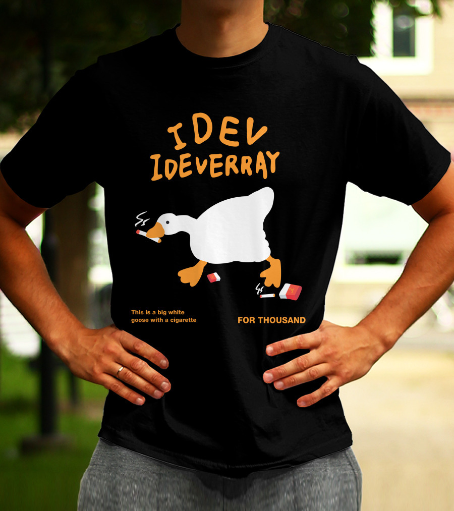 Idev Ideverray Big White Goose With A Cigarette For Thousand T-Shirt