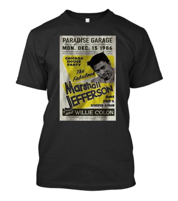 Paradise Garage NYC Chicago House Party Marshall Jefferson Willie Colon December 15 1986 Concert Adonis Stacey Q Sylvester D-Train T-Shirt
