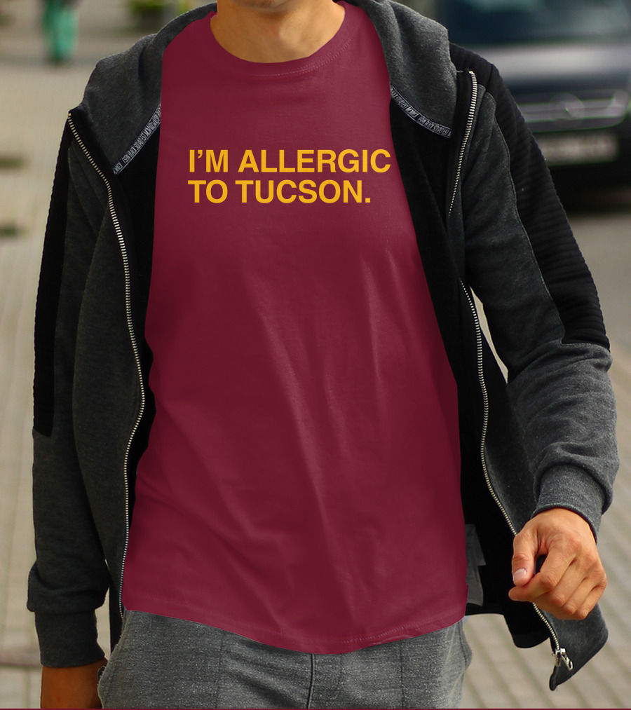 Well Put Merch I'm Allergic To Tucson Maroon T-Shirt