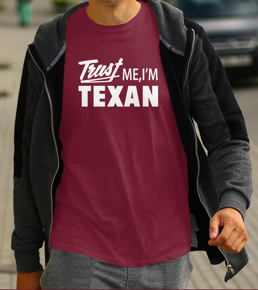 Trust Me I'm Texan Texas Humor Merch T-Shirt