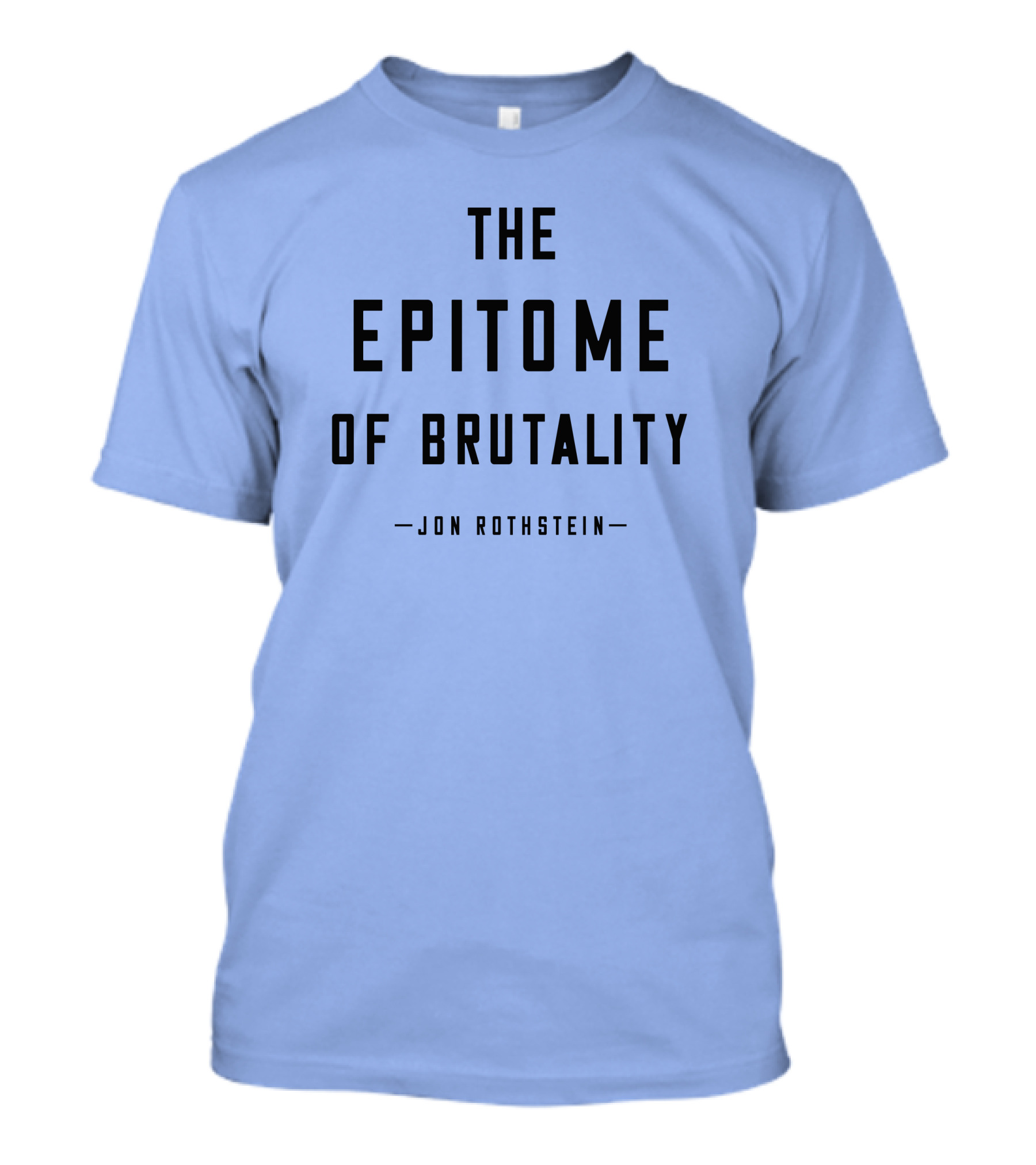 Jon Rothstein The Epitome Of Brutality T-Shirt