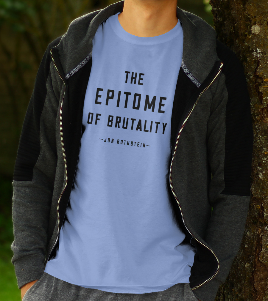 Jon Rothstein The Epitome Of Brutality T-Shirt