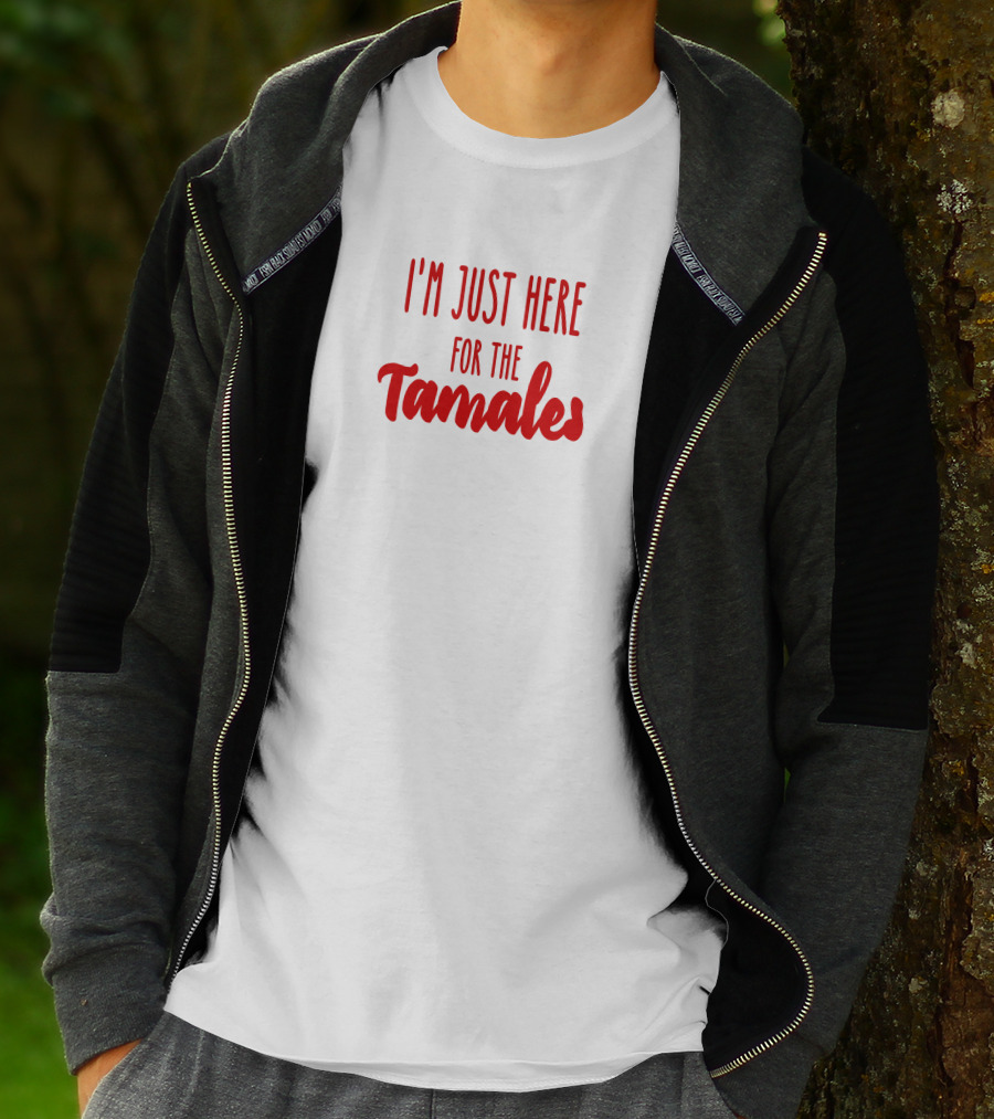 I'm Just Here For The Tamales Reptilianboyyy T-Shirt