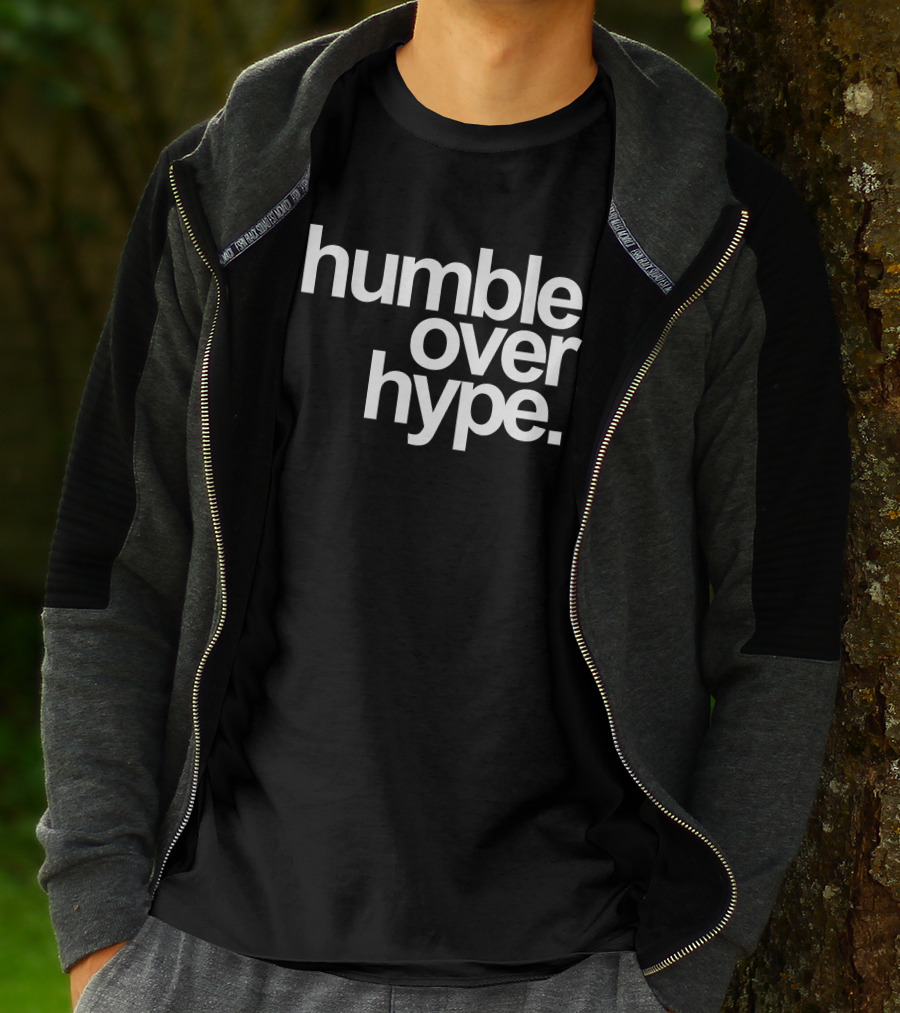 Humble Over Hype Bold Minimalist T-Shirt