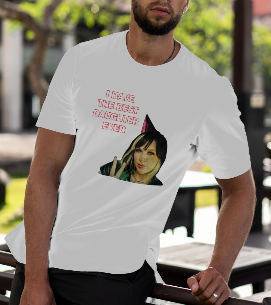 I Have The Best Daughter Ever She's Really Neat She Has A Cute Dog T-Shirt