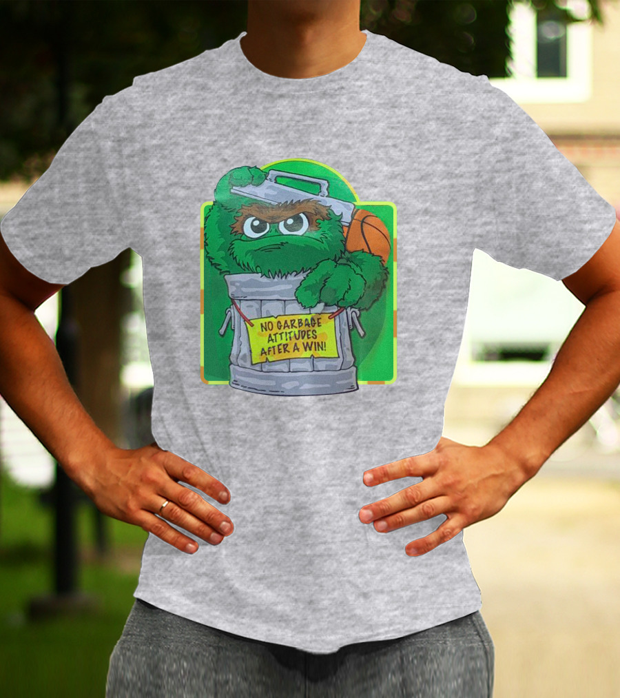 No Garbage Attitudes After A Win Furry Green Creature In Trash Can Holding A Basketball T-Shirt