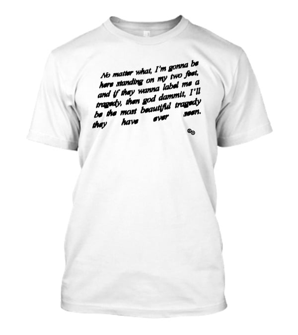 Brockhampton Merch No Matter What I'm Gonna Be Here Standing Beautiful Tragedy T-Shirt