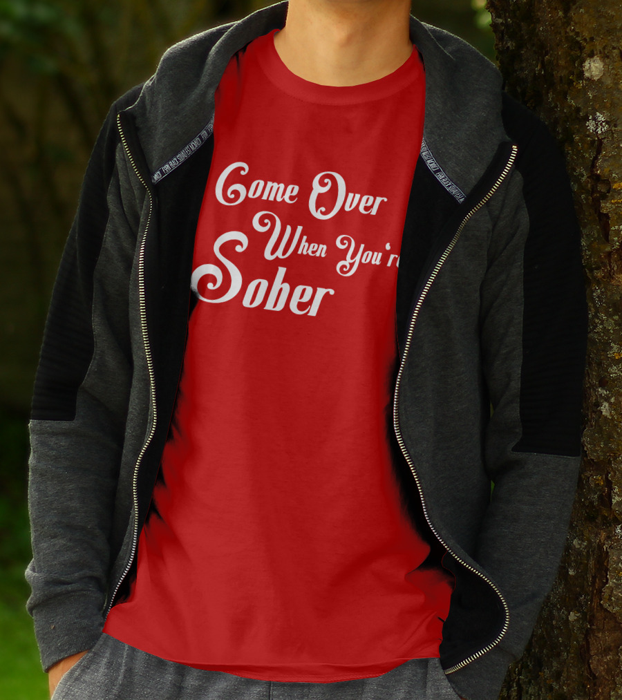 Steezy Kane Merch Come Over When You're Sober T-Shirt