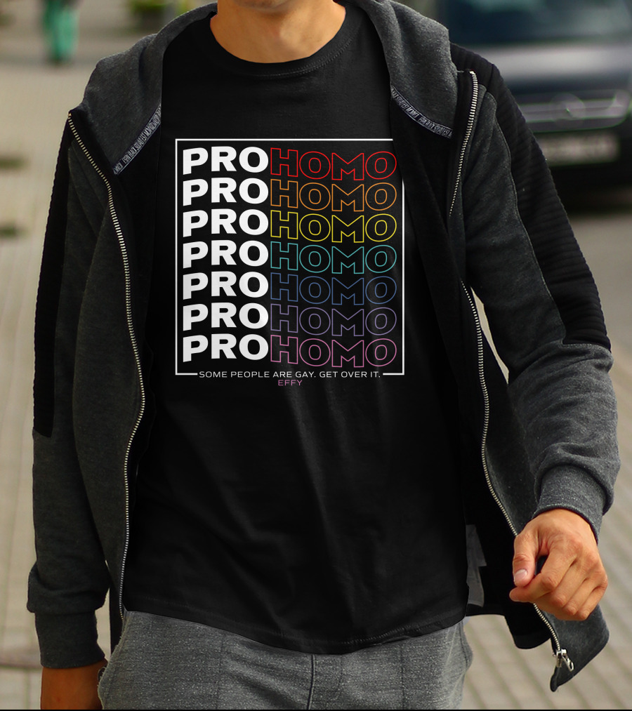 Effy Pro Homo Pride Some People Are Gay Get Over It T-Shirt
