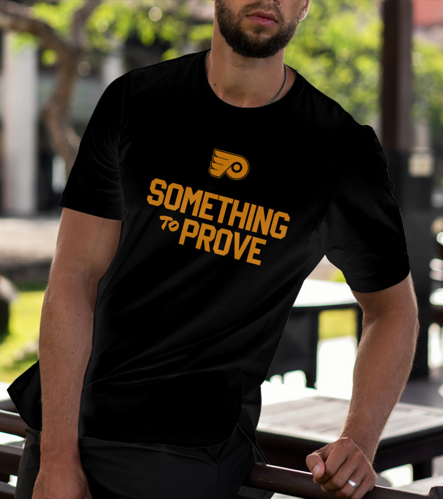 Something To Prove Philadelphia Flyers T-Shirt