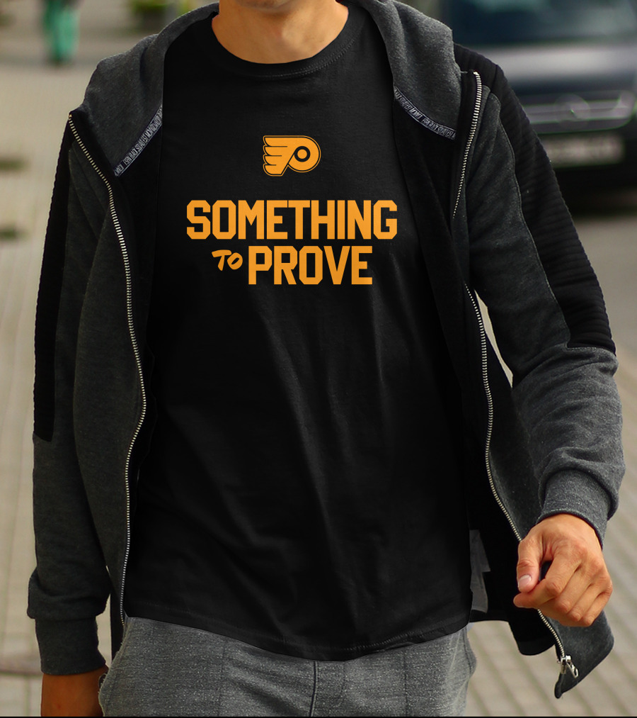 Something To Prove Philadelphia Flyers T-Shirt