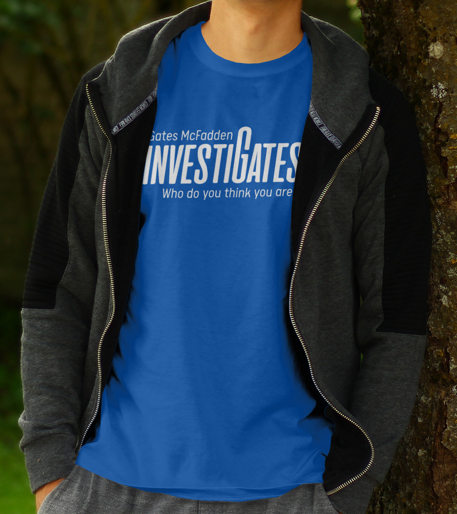 Gates McFadden Investigates Who Do You Think You Are T-Shirt