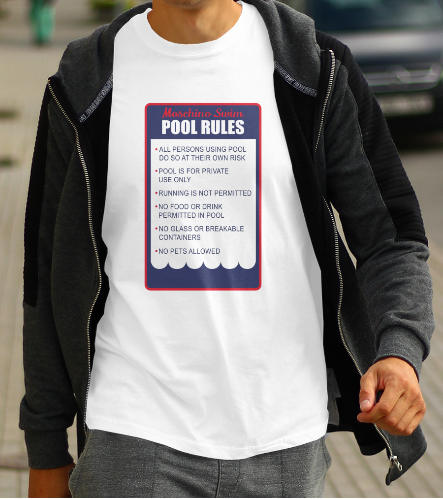 Moschino Swim Pool Rules All Persons Using Pool Do So At Their Own Risk Private Use Only No Running Food Or Drink Glass Or Breakable Containers Pets Allowed T-Shirt