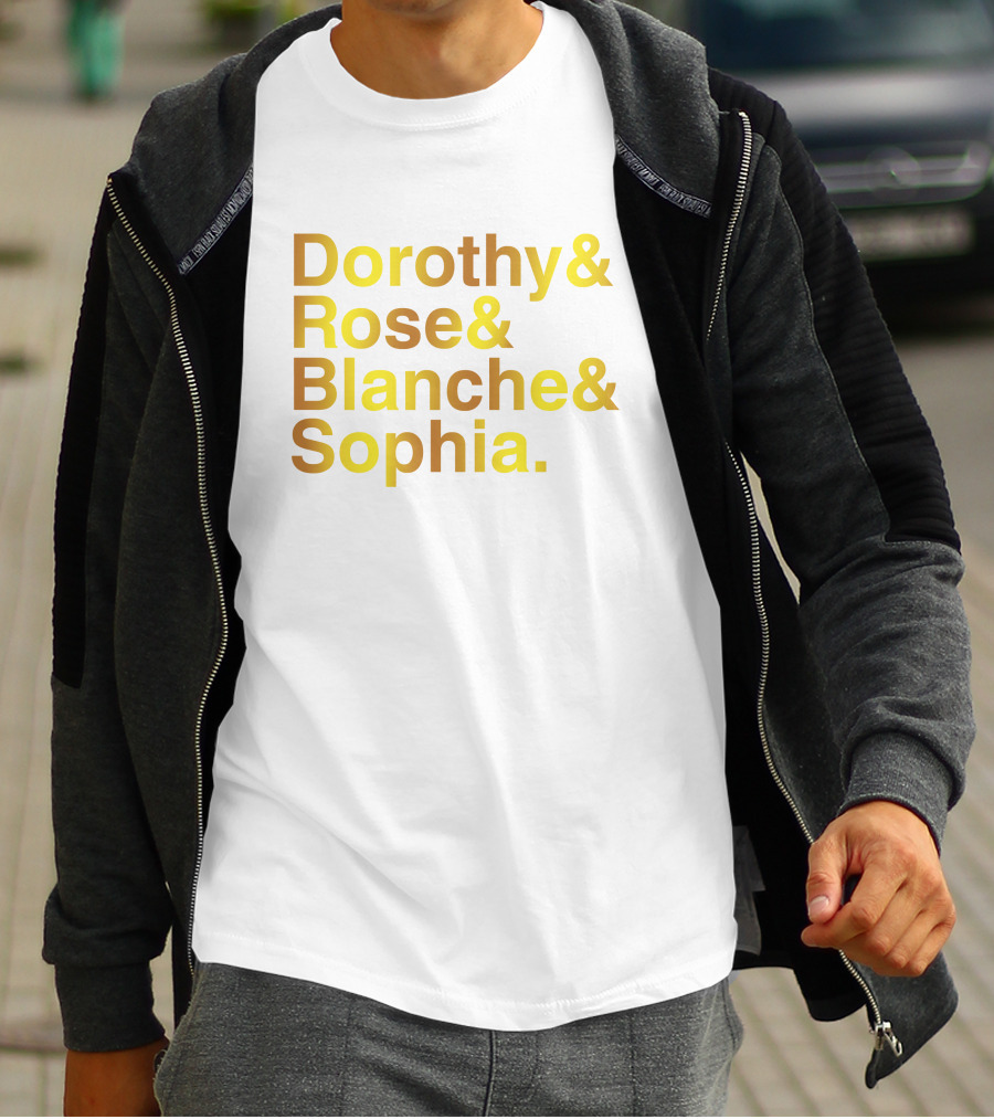 Dorothy Rose Blanche Sophia Golden Girls Names T-Shirt
