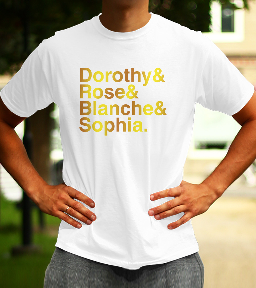 Dorothy Rose Blanche Sophia Golden Girls Names T-Shirt