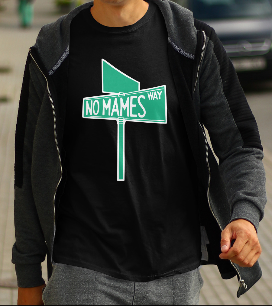 No Mames Way Street Sign T-Shirt