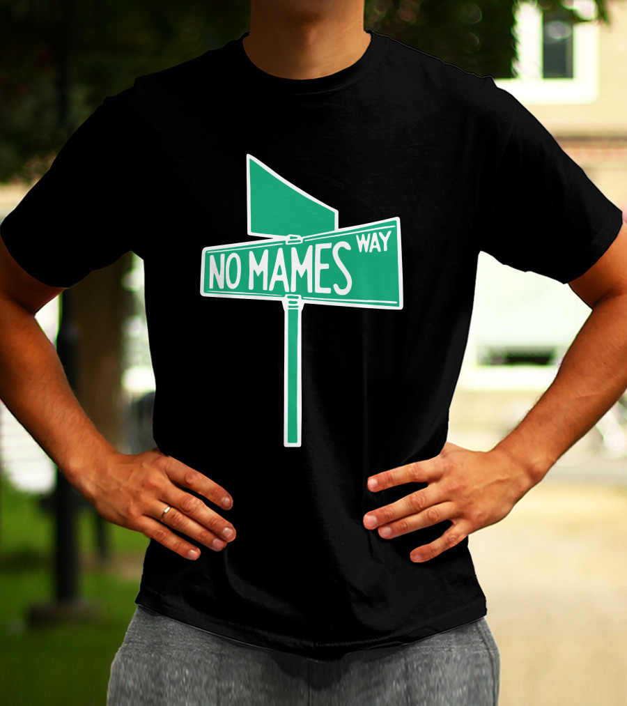 No Mames Way Street Sign T-Shirt