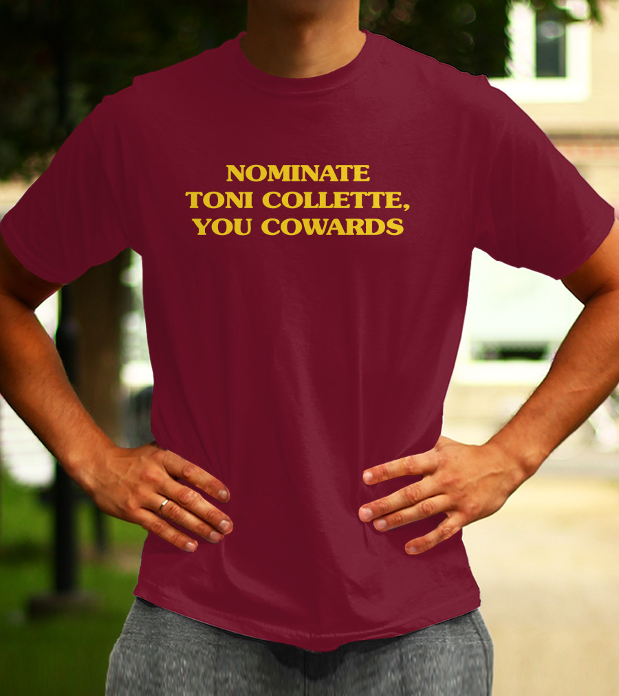 NOMINATE TONI COLLETTE YOU COWARDS T-Shirt