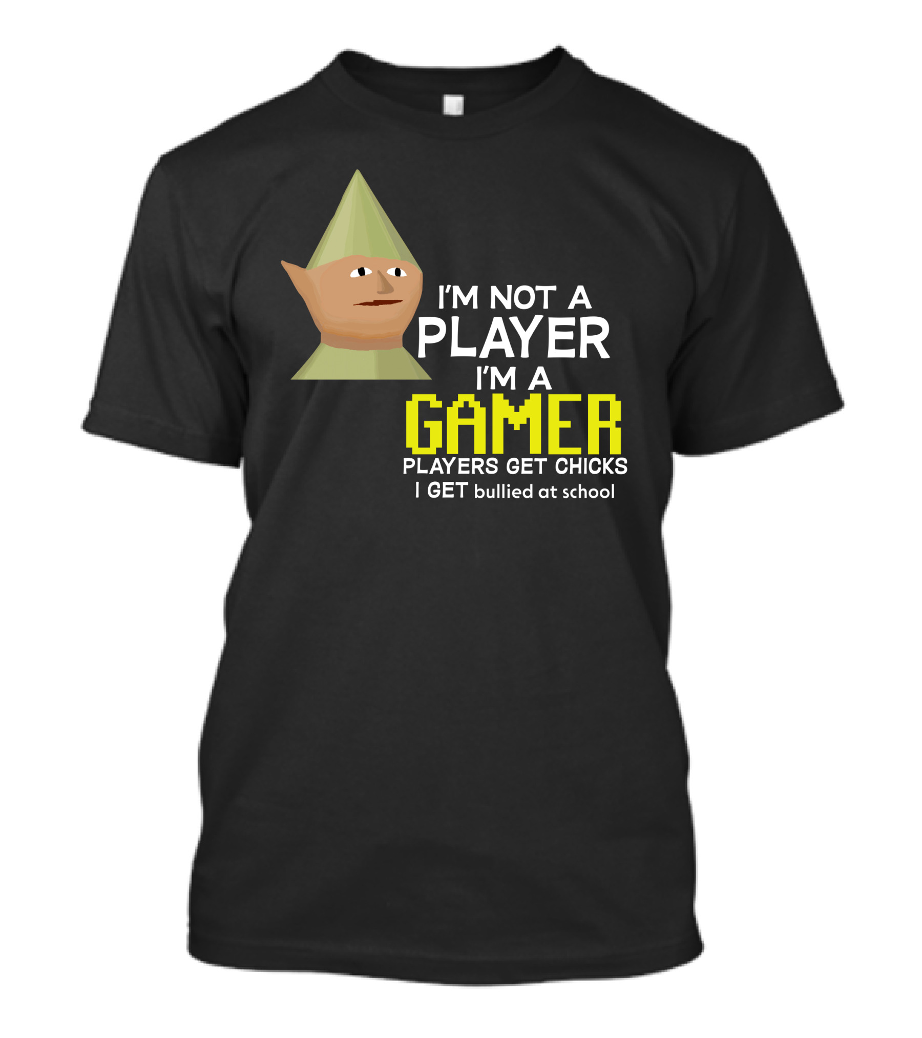 I'm Not A Player I'm A Gamer Players Get Chicks I Get Bullied At School Runescape T-Shirt